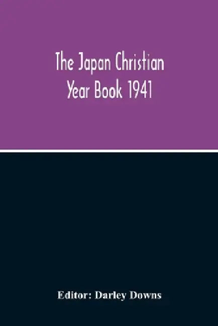 The Japan Christian Year Book 1941 by Darley Downs