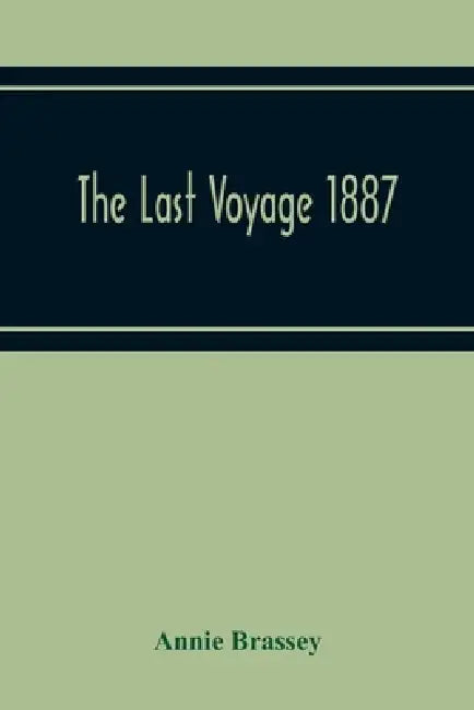 The Last Voyage 1887 by Annie Brassey