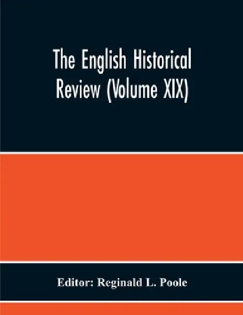 The English Historical Review (Volume Xix) by Reginald L. Poole