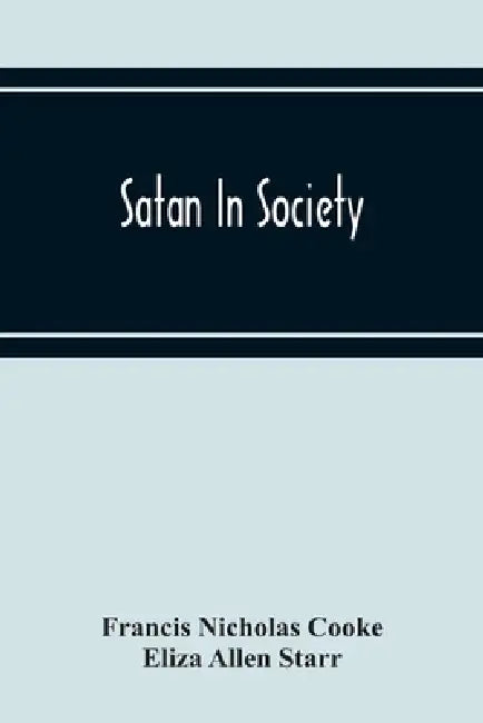 Satan In Society by Francis Nicholas Cooke