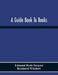 A Guide Book To Books by Edmund Beale Sargant