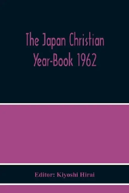 The Japan Christian Year-Book 1962 by Kiyoshi Hirai