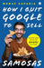 How I Quit Google to Sell Samosas: Adventures with The Bohri Kitchen by Munaf Kapadia