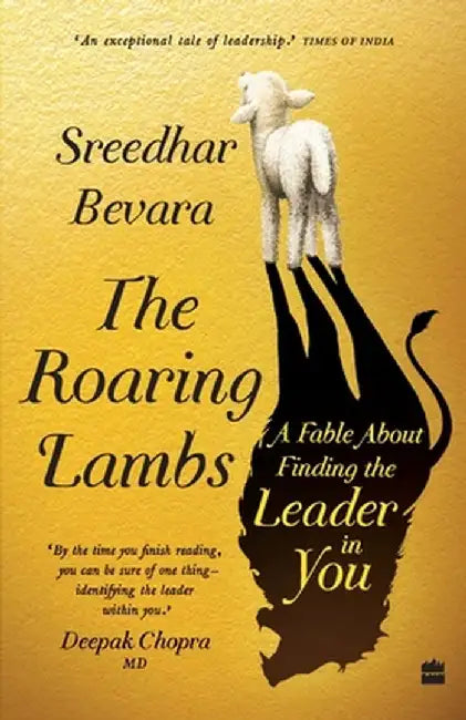 The Roaring Lambs: A Fable about Finding the Leader in You by Sreedhar Bevara