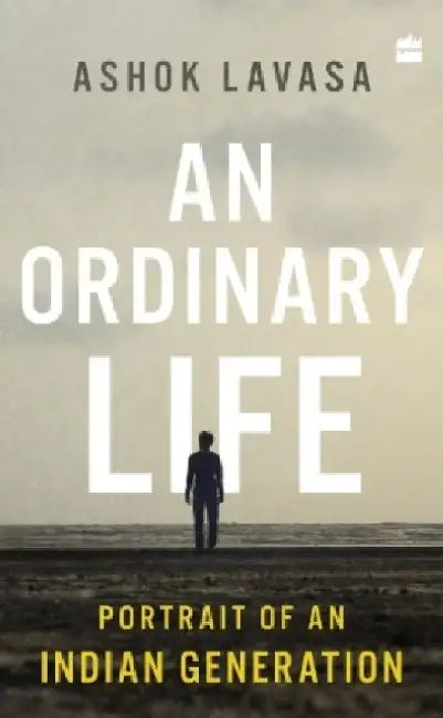 An Ordinary Life by Ashok Lavasa