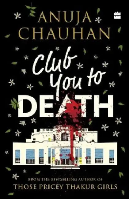 Club You to Death by Anuja Chauhan
