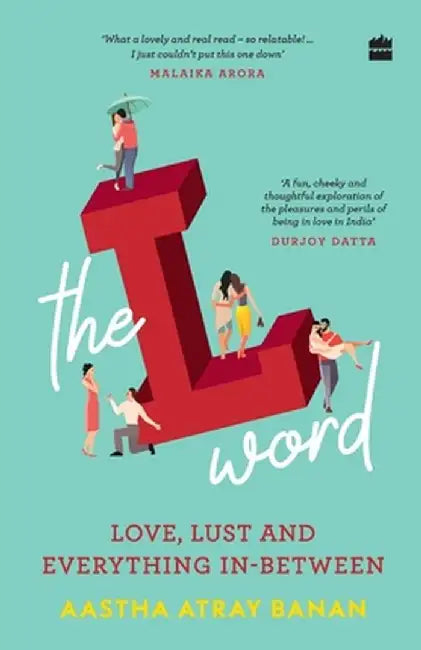 The L-word: Love, Lust and Everything In-Between by Aastha Atray Banan