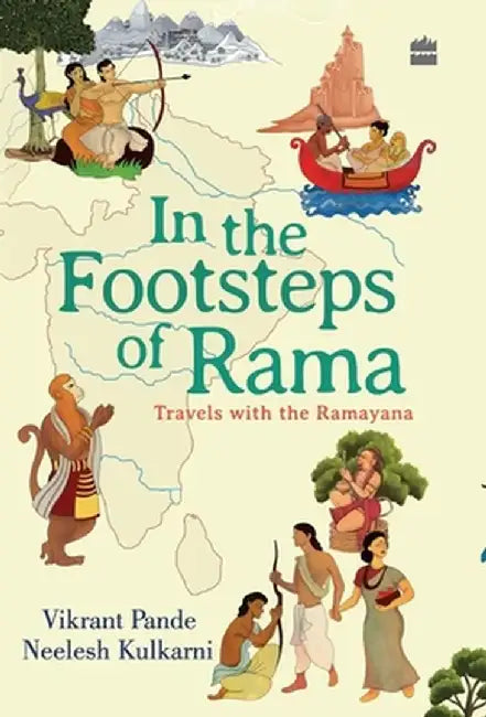 In The Footsteps Of Rama: Travels with the Ramayana by Vikrant Pande