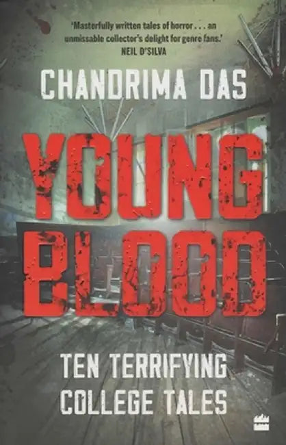 Young Blood: Ten Terrifying College Tales by Chandrima Das