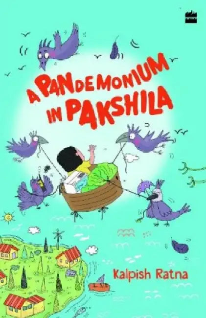 A Pandemonium in Pakshila by Kalpish Ratna