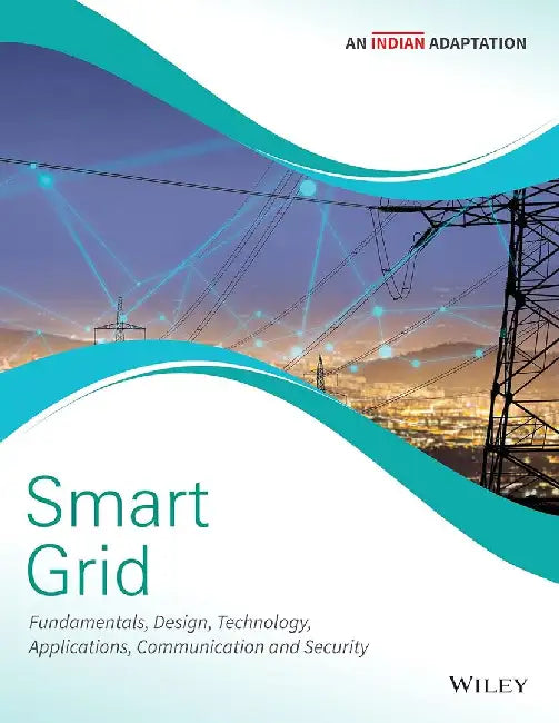 Smart Grid, An Indian Adaptation: Fundamentals, Design, Technology, Applications, Communication and Security by Wiley Editorial