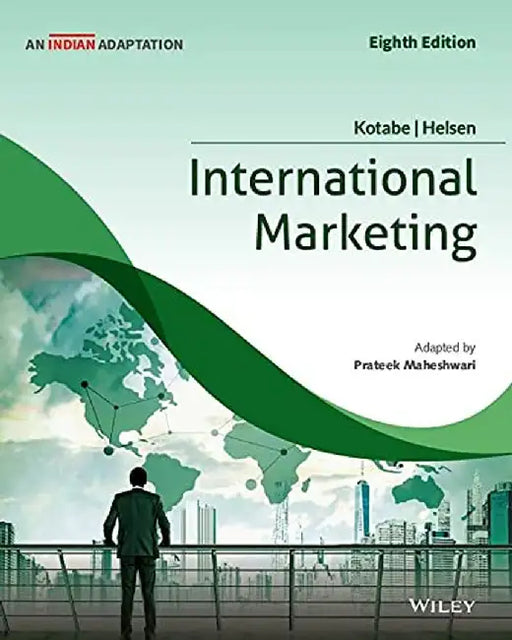 International Marketing 8e  (An Indian Adaptation) by Masaaki (Mike) Kotabe , Kristiaan Helsen, Prateek Maheshwari