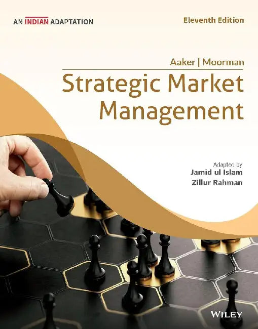 Strategic Market Management, 11ed,  (An Indian Adaptation) by David A. Aaker , Christine Moorman, Jamid Ul Islam, Zillur Rahman