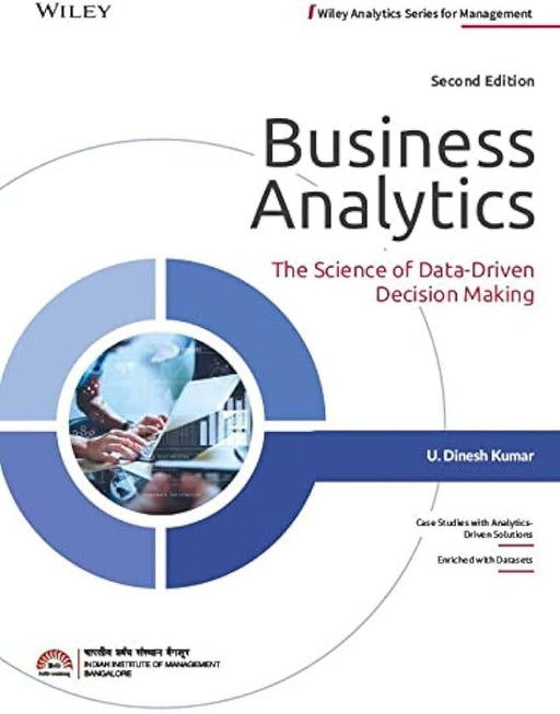 Business Analytics, 2ed: The Science of Data-Driven Decision Making by U. Dinesh Kumar