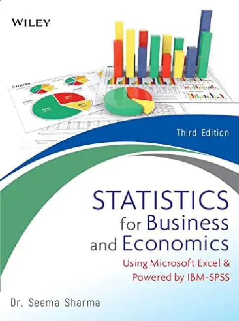 Statistic for Business and Economics : Using Microsoft Excel & Powered by IBM-SPSS  by Seema Sharma