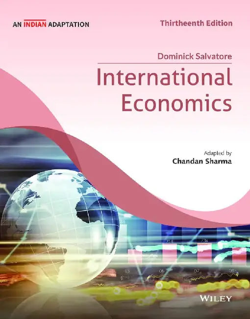 International Economics, 13ed , An Indian Adaptation by Dominick Salvatore, Chandan Sharma