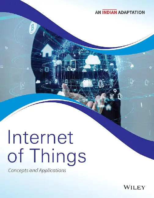 Internet of Things, An Indian Adaptation: Concepts and Applications by Wiley Editorial