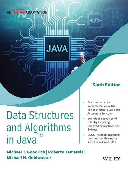 Data Structures and Algorithms in Java, 6ed, (An Indian Adaptation) by Michael T. Goodrich, Roberto Tamassia, Michael H. Goldwasser, Subhasish Banerjee
