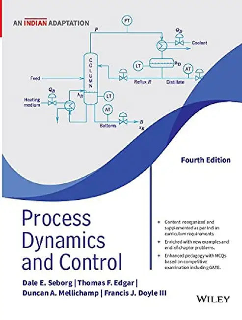 Process Dynamics and Control, 4ed  An Indian Adaptation by Dale E. Seborg, Thomas F. Edgar, Duncan A. Mellichamp, and Francis J. Doyle III