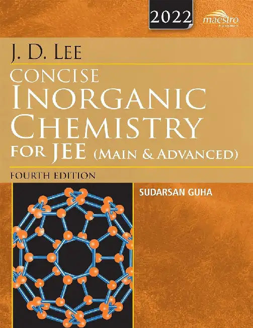 Wiley's J.D. Lee Concise Inorganic Chemistry for JEE (Main & Advanced), 4ed, 2022 by Sudarsan Guha