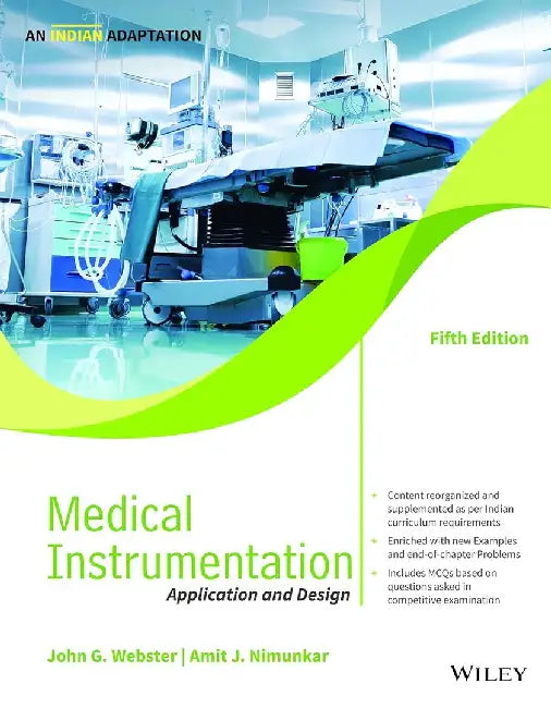 Medical Instrumentation, 5ed  An Indian Adaptation: Application and Design by John G. Webster, Amit J. Nimunkar