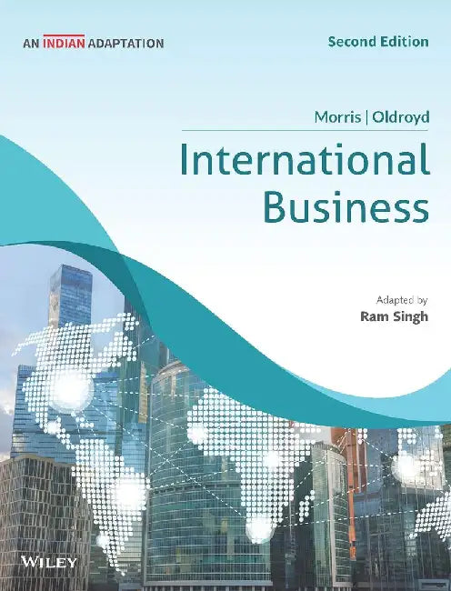 International Business, 2ed (An Indian Adaptation) by Shad Morris, James Oldroyd, Ram Singh
