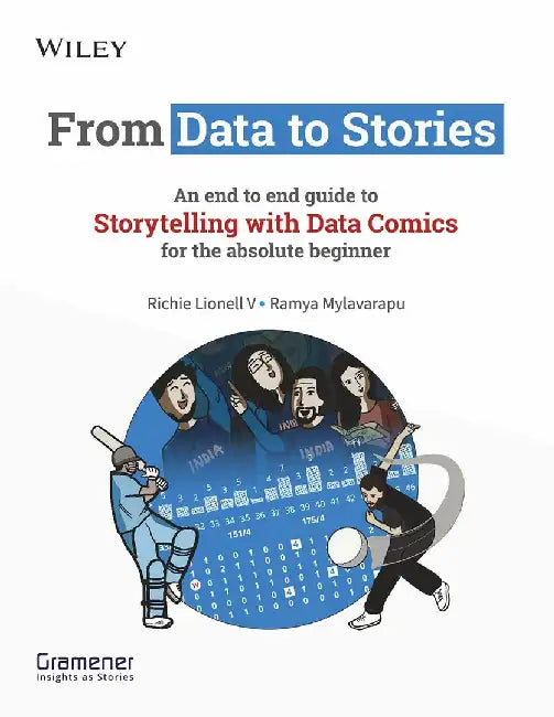 From Data to Stories: An end to end guide to Storytelling with Data Comics for the absolute beginner by Richie Lionell V, Ramya Mylavarapu