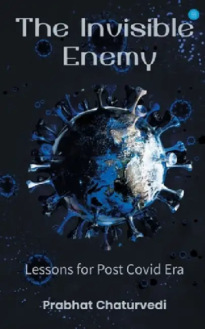 The Invisible Enemy by Kumar Prabhat Chaturvedi