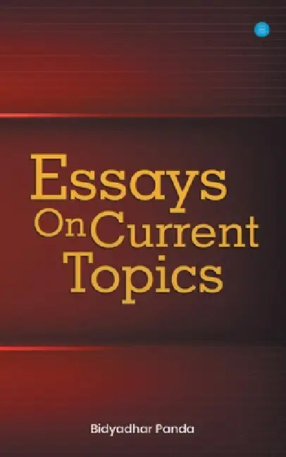 Essays On Current Topics by Bidyadhar Panda
