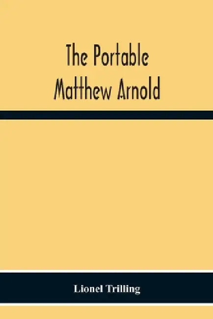 The Portable Matthew Arnold by Lionel Trilling
