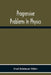 Progressive Problems In Physics by Fred Robinson Miller