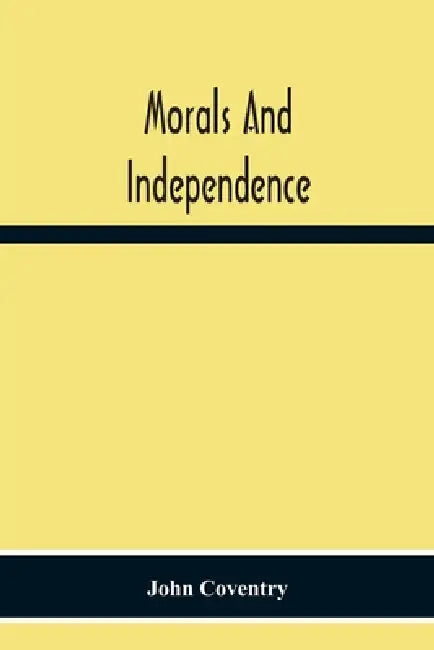 Morals And Independence by John Coventry