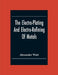 The Electro-Plating And Electro-Refining Of Metals by Alexander Watt