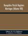 Hampshire Parish Registers Marriages (Volume Viii) by W. P. W. Phillimore