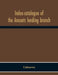 Index-Catalogue Of The Ancoats Lending Branch by Unknown