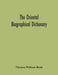 The Oriental Biographical Dictionary by Thomas William Beale