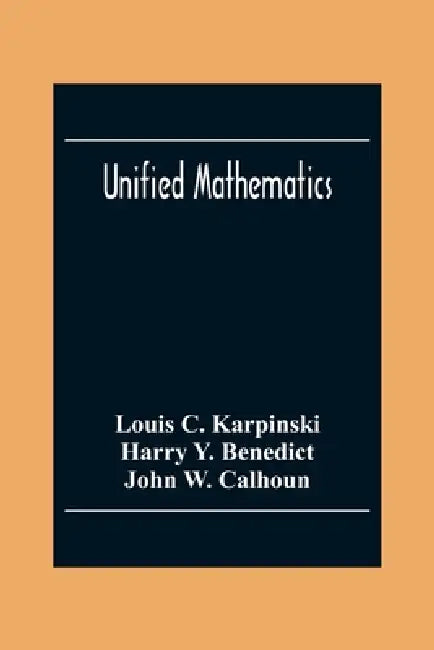 Unified Mathematics by Louis C. Karpinski