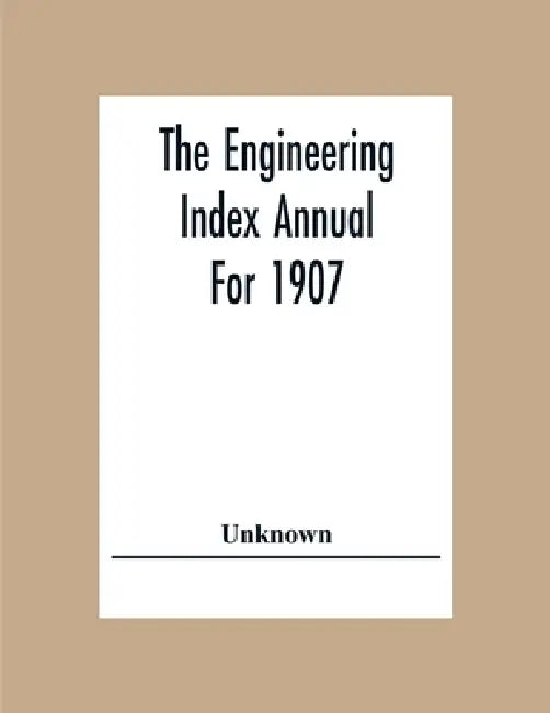 The Engineering Index Annual For 1907 by Unknown