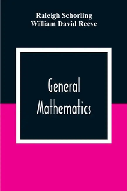 General Mathematics by Raleigh Schorling