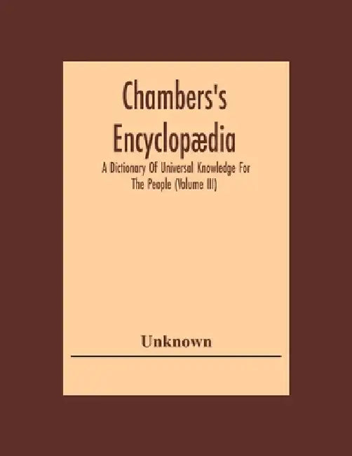 Chambers'S Encyclopædia: A Dictionary Of Universal Knowledge For The People (Volume Iii) by Unknown