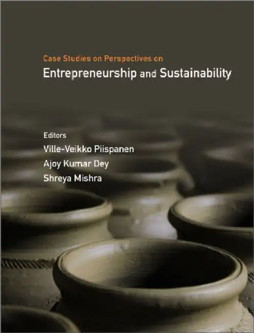 Case Studies On Perspectives On Entrepreneurship And Sustainability by Ville-Veikko Piispanen