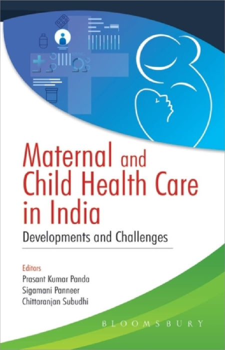 Maternal And Child Health Care In India by Prasant Kumar Panda