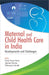 Maternal And Child Health Care In India by Prasant Kumar Panda