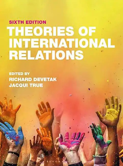 Theories Of International Relations by Dr. Richard Devetak, Jacqui True