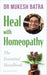 Heal With Homeopathy by Dr Mukesh Batra