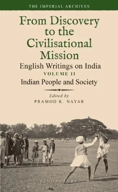 Indian People and Society: From Discovery to the Civilizational Mission: English Writings on India, The Imperial Archive by Pramod K. Nayar