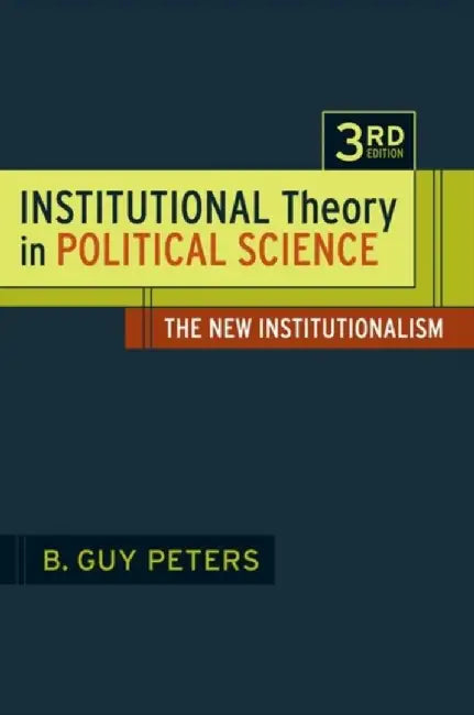 Institutional Theory In Political Science by B Guy Peters