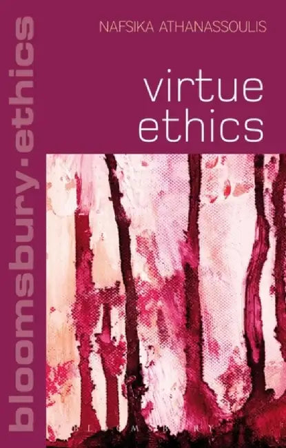 Virtue Ethics by Nafsika Athanassoulis