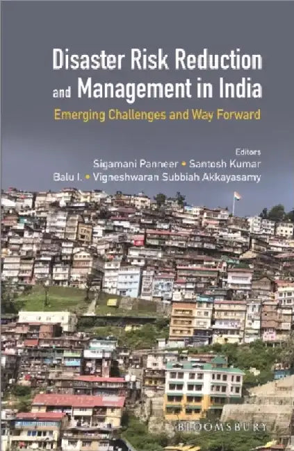 Disaster Risk Reduction And Management In India by P Sigamani