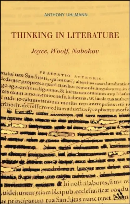 Thinking in Literature: Joyce Woolf Nabokov by Anthony Uhlmann